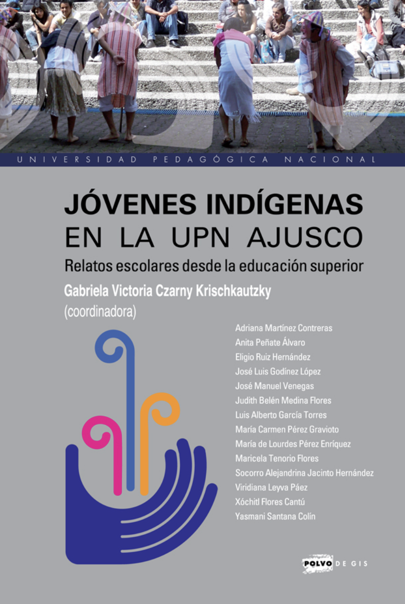 Jóvenes indígenas en la UPN Ajusco. Relatos escolares desde la educación superior