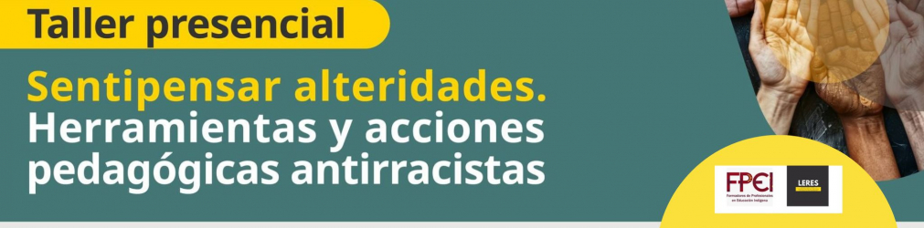 Taller Sentipensar alteridades. Herramientas y acciones pedagógicas antirracistas